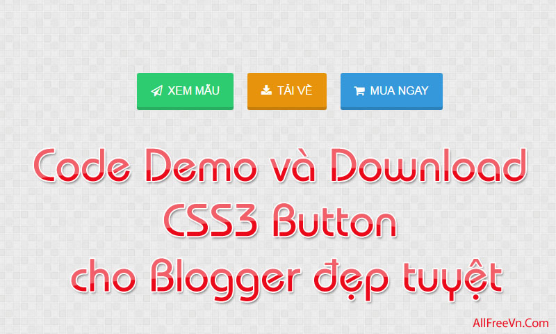 Code Demo và Download CSS3 Button cho Blogger đẹp tuyệt