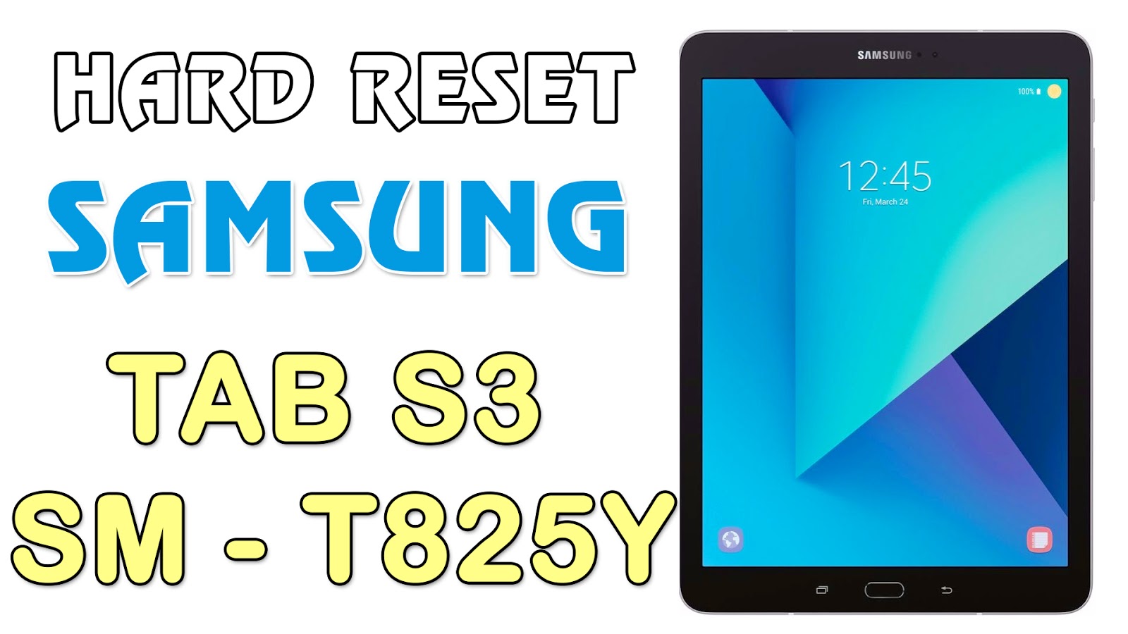 Hướng dẫn Hard Reset Samsung Galaxy Tab S3 | SM – T825Y