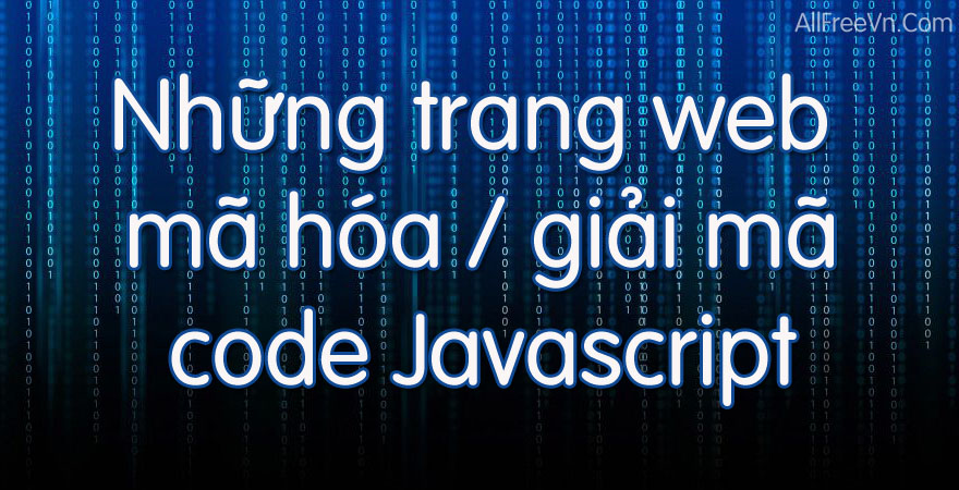 Những trang web mã hóa – giải mã code Javascript
