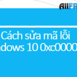 Cách sửa mã lỗi Windows 10 0xc00000e nhanh nhất