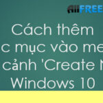 Cách thêm các mục vào menu ngữ cảnh ‘Create New’ Windows 10 nhanh  nhất