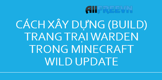 Cách xây dựng (build) trang trại Warden trong Minecraft Wild Update