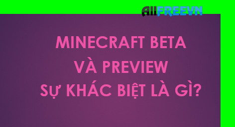 Minecraft beta là gì và nó khác gì so với phiên bản khác? 
