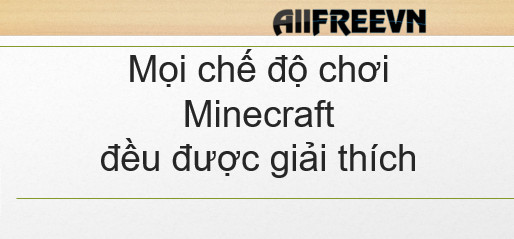 Mọi chế độ chơi Minecraft đều được giải thích