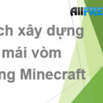 Cách xây dựng mái vòm trong Minecraft dễ dàng nhất