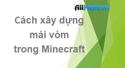 Cách xây dựng mái vòm trong Minecraft dễ dàng nhất