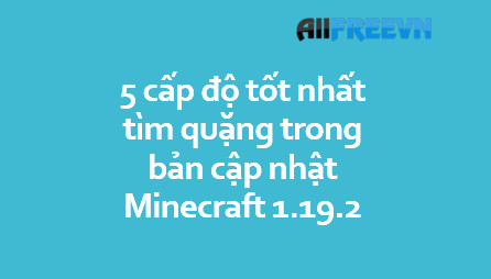 5 cấp độ tốt nhất tìm quặng trong bản cập nhật Minecraft 1.19.2