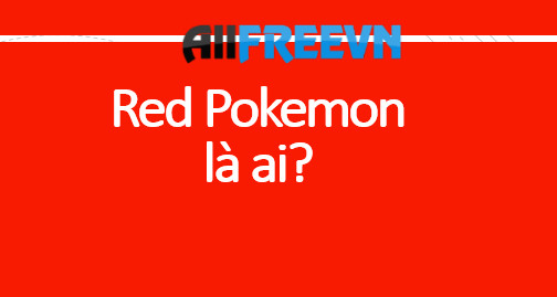 Red Pokemon – Điều đặc biệt Red Pokemon chưa ai biết Red Pokemon – Điều đặc biệt Red Pokemon chưa ai biết