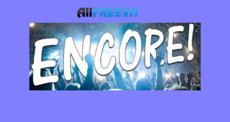 Encore Concert là gì? Mọi điều về Encore Concert