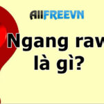 Ngang raw là gì? Mọi điều về ngang raw bạn cần biết
