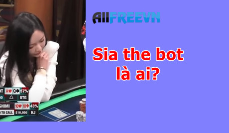 Sia the bot là ai? Mọi điều về Sia the bot poker bạn biết chưa