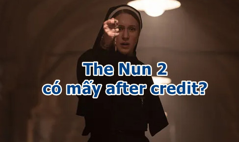 The Nun 2 có mấy after credit? Giải thích after credit The Nun 2